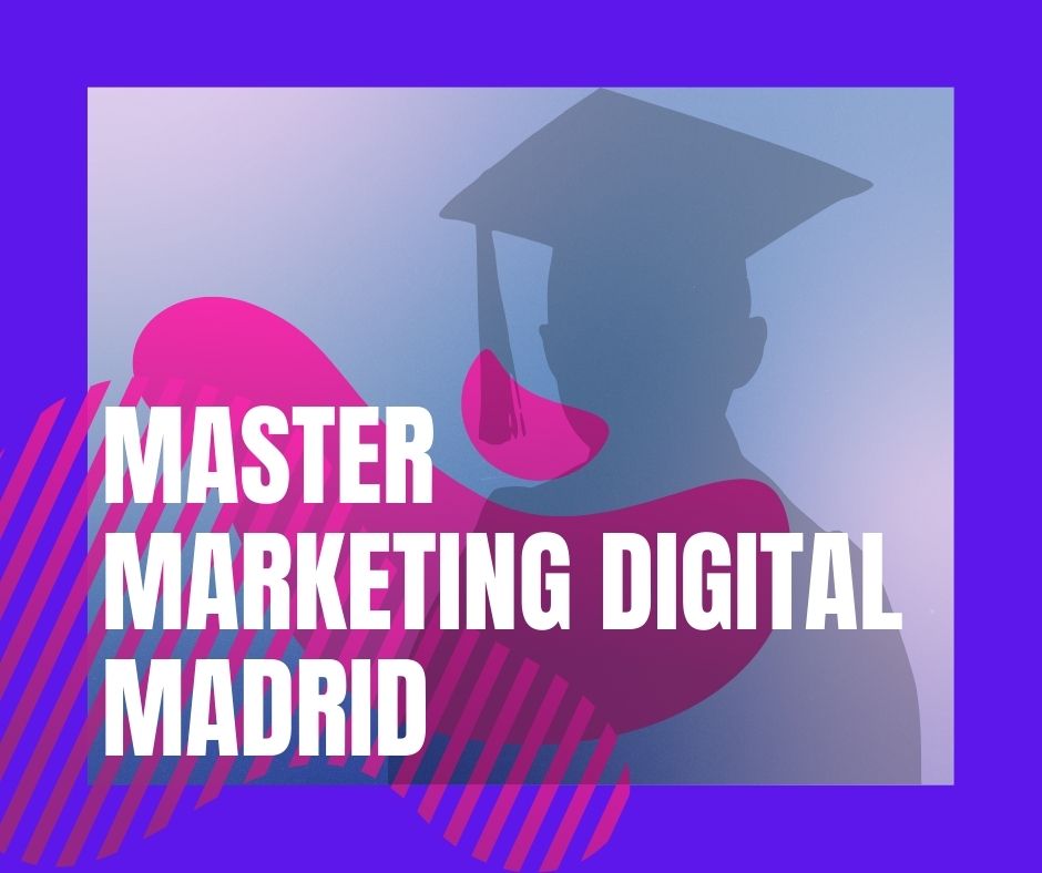 Master en marketing digital Madrid