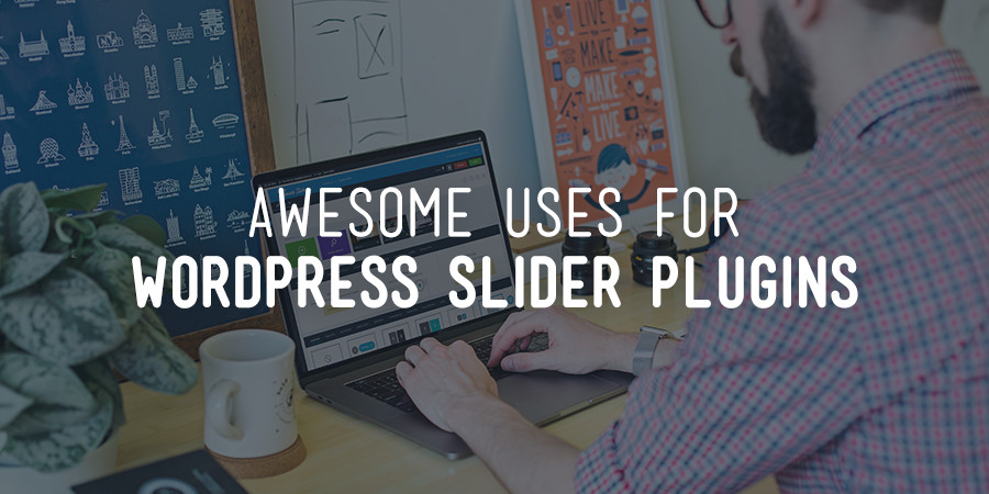 </noscript>Amazing Uses of Powerful WordPress Slider Plugins
