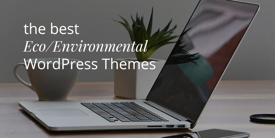 Los 10 mejores temas de WordPress con conciencia ecológica para su negocio