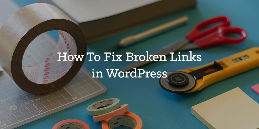 How to Fix WordPress Broken Links on Your Website