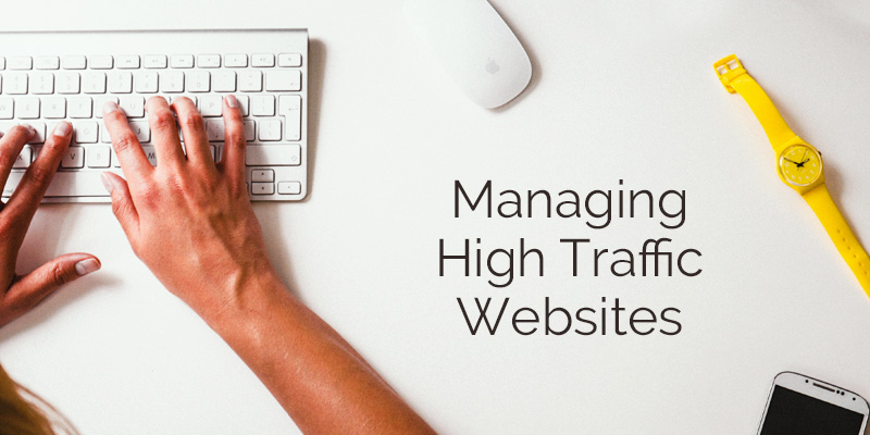 Tips on How to Manage a High Traffic WordPress Site