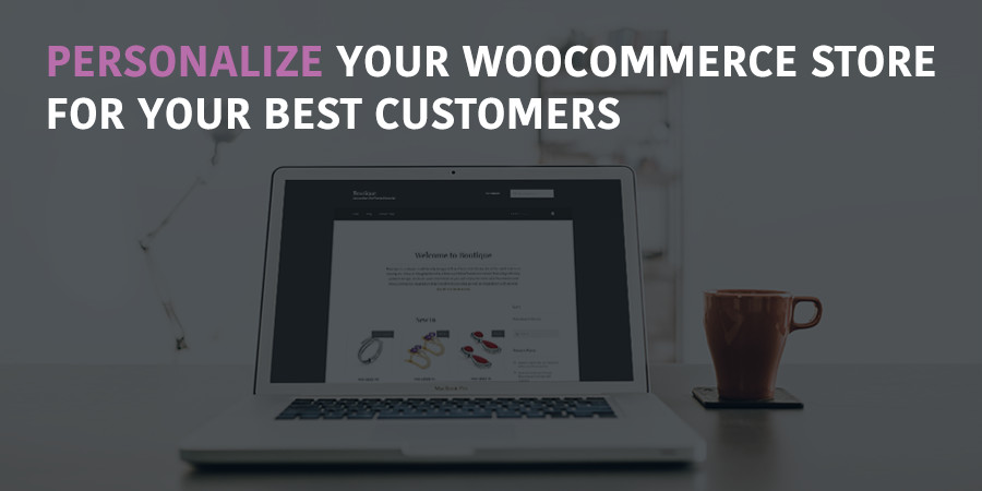 Cómo personalizar WooCommerce para sus clientes más valiosos