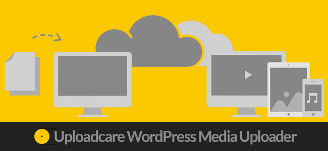 Mejore las cargas de medios de WordPress con el servicio Uploadcare