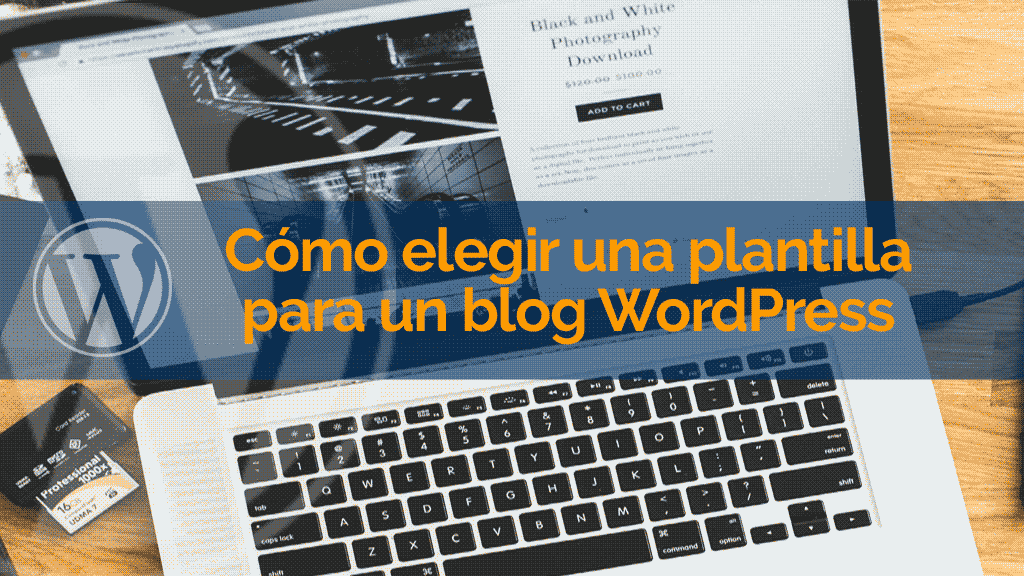 Cómo elegir una plantilla WordPress para tu blog