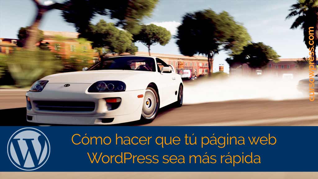 Cómo hacer que tú página web WordPress sea más rápida