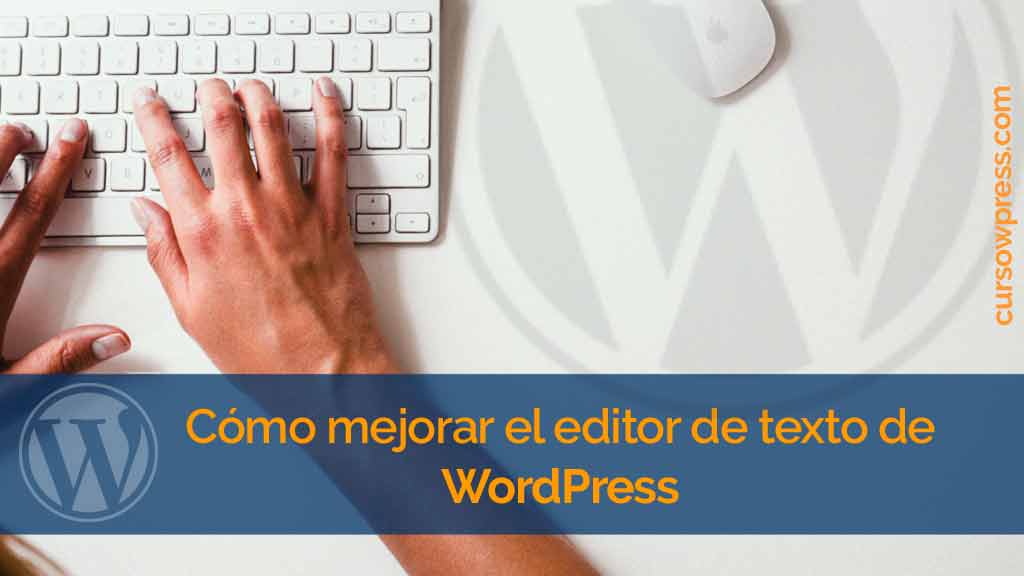 </noscript>Cómo mejorar el editor de texto de WordPress