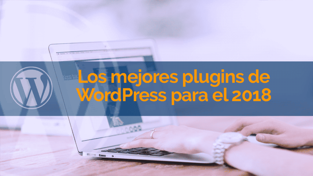 </noscript>Les meilleurs plugins WordPress pour 2018
