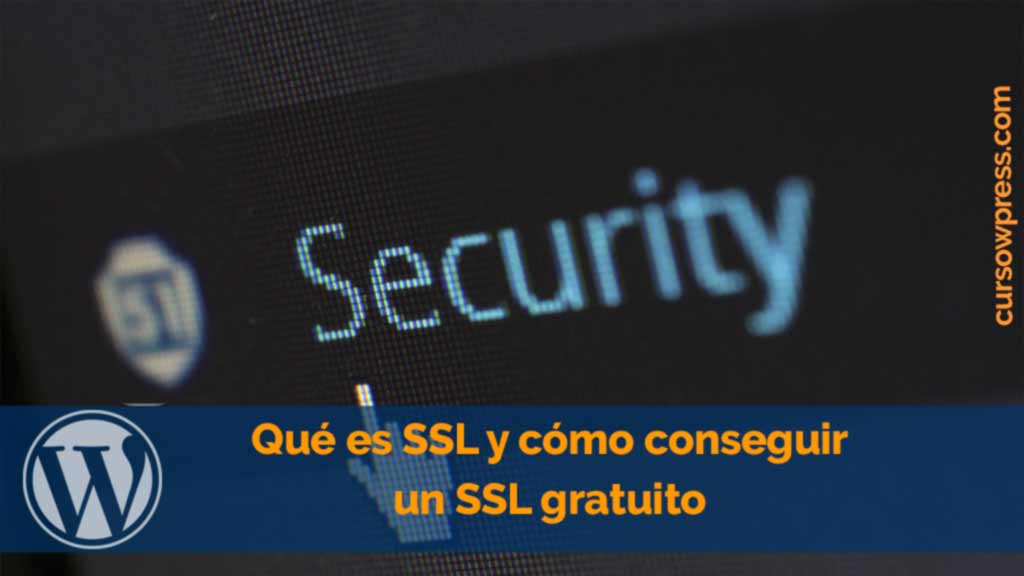 Qué es SSL y cómo conseguir un SSL gratuito