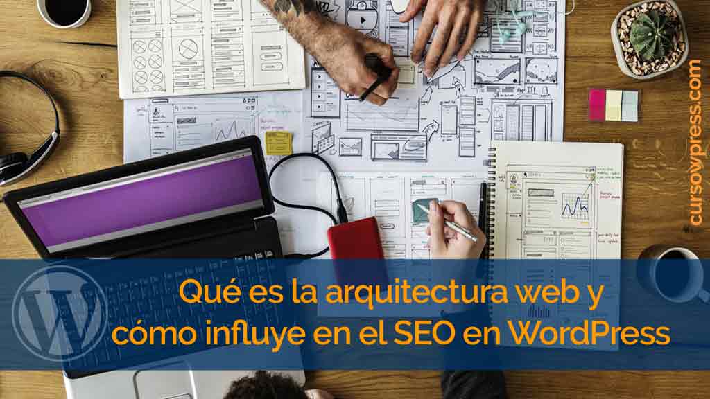 Qué es la arquitectura web y cómo influye en el SEO en WordPress