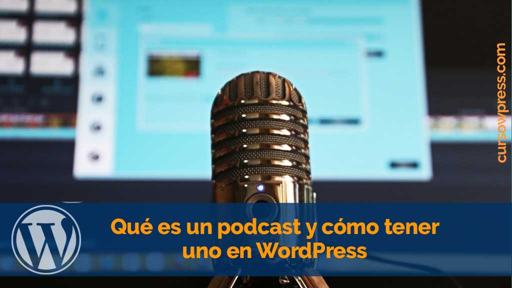 Qué es un podcast y cómo tener uno en WordPress
