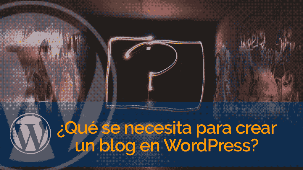 ¿Qué se necesita para crear un blog en WordPress?