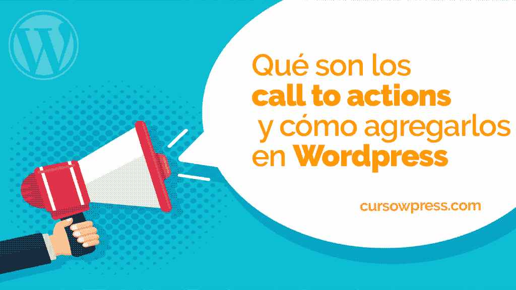 Qué son los «call to actions» y cómo agregarlos en WordPress