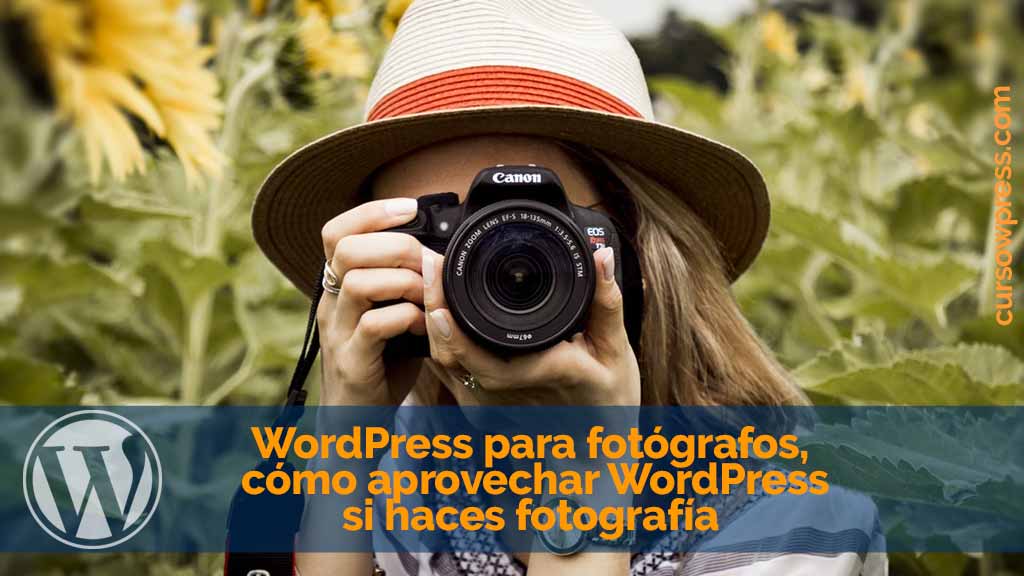 WordPress para fotógrafos, cómo aprovechar WordPress si haces fotografía