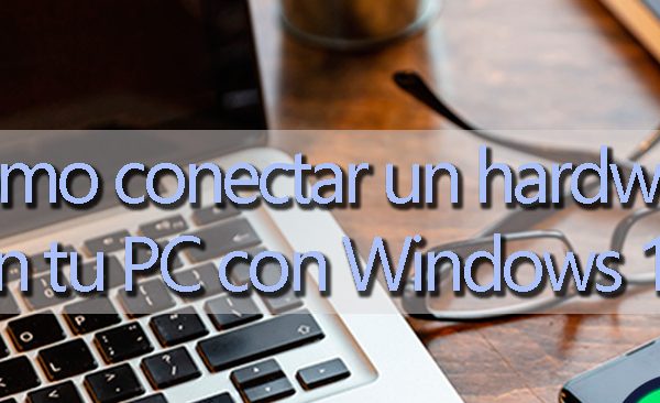 how-to-connect-a-hardware-in-your-pc-with-windows-10-to-use-it-without-problem-8112087-5408428-jpg