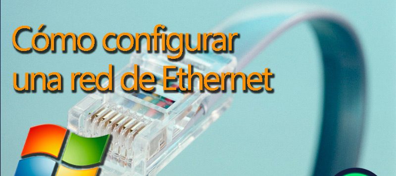 </noscript>¿Cómo configurar una red de Ethernet en Windows 7 para tener un Internet más veloz? Guía paso a paso