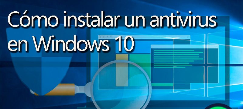 ¿Cómo instalar un antivirus en Windows 10 para mantener mi equipo seguro? Guía paso a paso