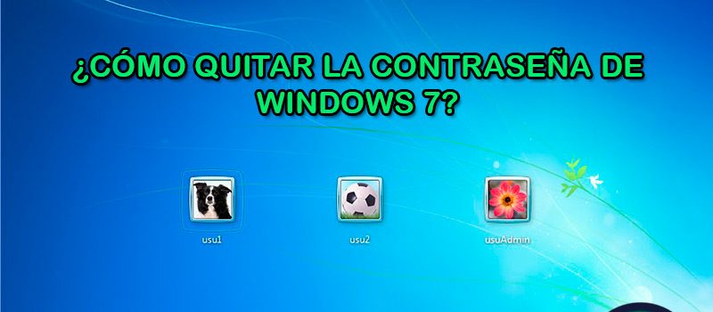 ¿Cómo quitar la contraseña de Windows 7 si la olvidé o para mejorar la seguridad de mi Sistema Operativo? Guía paso a paso