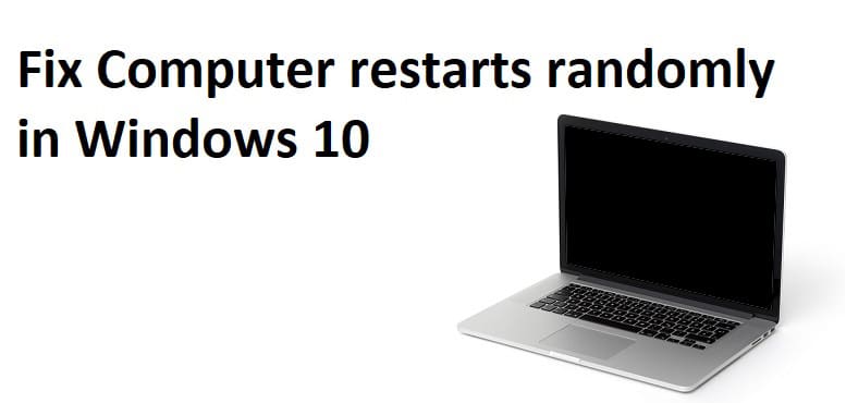 </noscript>La computadora se reinicia aleatoriamente en Windows 10 [SOLVED]