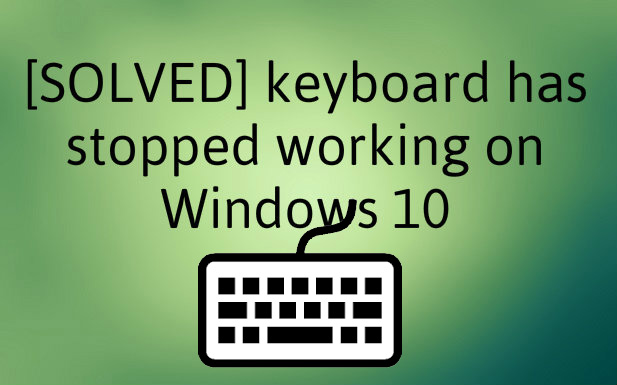 [SOLVED] el teclado ha dejado de funcionar en Windows 10