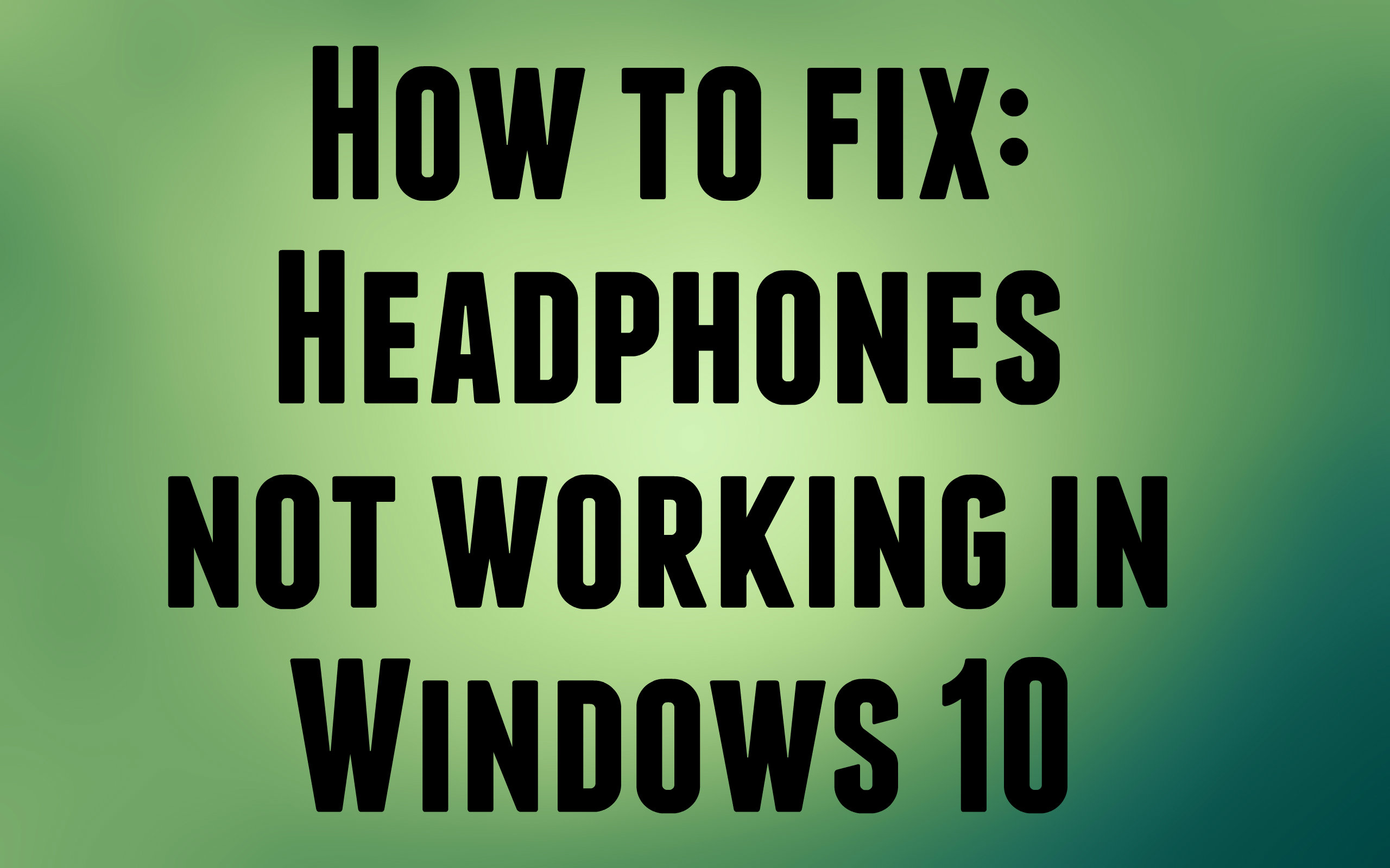 8 Ways To Fix Headphones Not Working In Windows 10 - R Marketing Digital