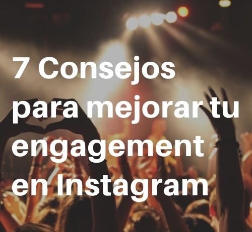 ▷ 7 consejos para mejorar tu engagement en Instagram